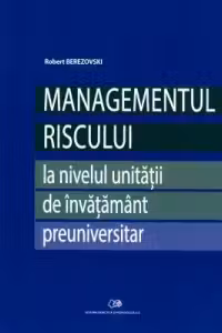 Managementul riscului la nivelul unitatii de invatamant preuniversitar