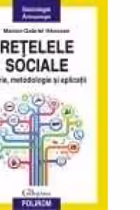 Retelele sociale. Teorie, metodologie si aplicatii