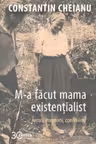 M-a facut mama existentialist
