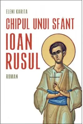 Chipul unui sfant. Ioan Rusul