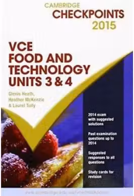 Cambridge Checkpoints VCE Food Technology Units 3 and 4 2015 and Quiz Me More - Glenis Heath, Heather McKenzie, Laurel Tully