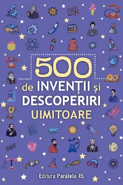 500 inventii si descoperiri uimitoare