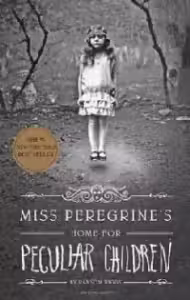 Miss Peregrine's Peculiar Children: Miss Peregrine's Home for Peculiar Children (Book 1)