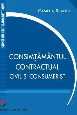 Consimtamantul contractual, civil si consumerist
