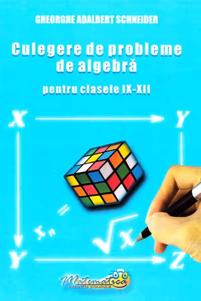 Culegere de probleme de algebra - Clasele 9-12