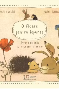 O floare pentru iepuras. Invata culorile cu iepurasul si ariciul