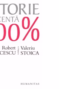 Istorie recenta 100%. Robert Turcescu in dialog cu Valeriu Stoica