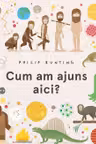 Cum am ajuns aici