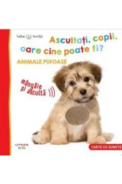 Animale pufoase. Ascultati, copii, oare cine poate fi?