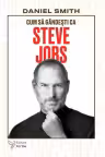 Cum sa gandesti ca Steve Jobs