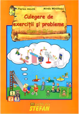 Culegere de exercitii si probleme. Clasa a 4-a - Florica Ancuta