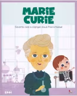 MICII EROI. Marie Curie