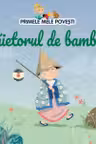 PRIMELE MELE POVESTI. TAIETORUL DE BAMBUS