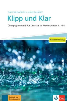 Klipp und Klar - Neubearbeitung. Übungsgrammatik für Deutsch als Fremdsprache A1 - B1 - Christian Fandrych, Ulrike Tallowitz