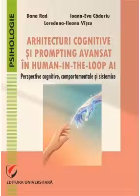 Arhitecturi cognitive si prompting avansat in human-in-the-loop AI. Perspective cognitive, comportamentale si sistemice