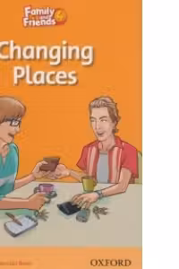 Family and Friends Readers 4 Changing Places- REDUCERE 30%
