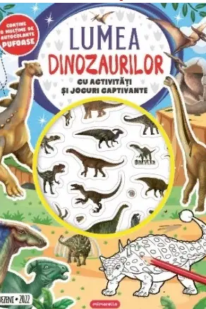 Lumea dinozaurilor - Cu activitati si jocuri captivante