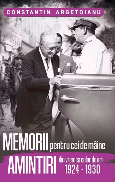 Memorii pentru cei de maine. Amintiri din vremea celor de ieri 1924 - 1930