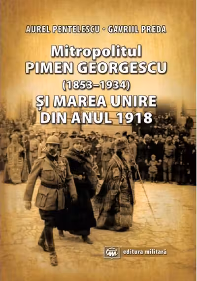 Mitropolitul Pimen Georgescu și Marea Unire din anul 1918