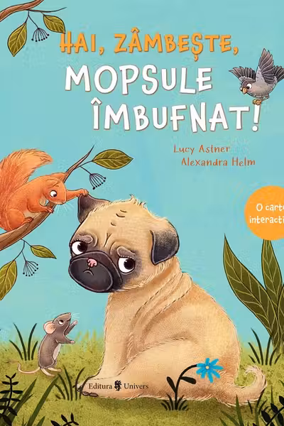 Hai, zâmbește, mopsule îmbufnat!