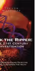 Jack the Ripper. The 21st Century Investigation