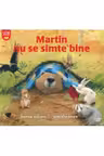MARTIN NU SE SIMTE BINE.