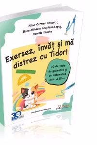 Exersez, invat si ma distrez cu Tidor! 30 de teste de gramatica si de matematica clasa a 3-a - Alina-Carmen Oncescu