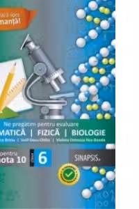 Ne pregatim pentru evaluare - Matematica, Fizica, Biologie - clasa a VI-a