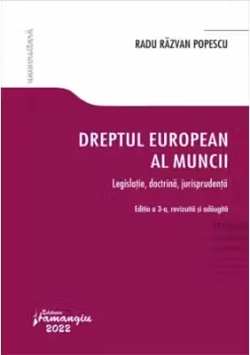 Dreptul european al muncii. Editia a 3-a. Legislatie, doctrina, jurisprudenta