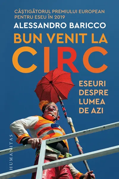 Bun venit la circ. Eseuri despre lumea de azi