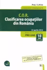 C.O.R. Clasificarea ocupatiilor din Romania.Legislatie consolidata. Actualizat la 22 aprilie 2014. Contine ultimele modificari aduse prin Ordinul nr. 433/2014 (M. Of. nr. 245 din 7 aprilie 2014