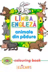 Limba engleză. Animale din pădure. Colouring book