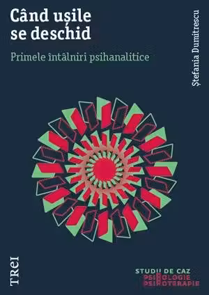Cand usile se deschid. Primele intalniri psihanalitice - Stefania Dumitrescu