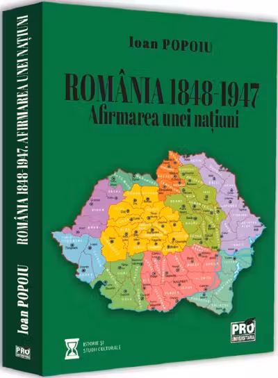 Romania 1848-1947. Afirmarea unei natiuni