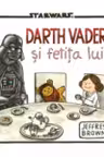 Star Wars. Darth Vader si fetita lui