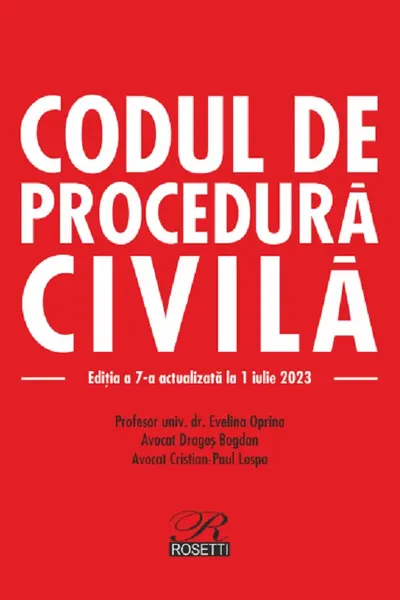 Codul de procedură civilă Ed.7 Act. 01.07.2023