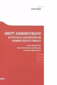 Drept administrativ. Activitatea autoritatilor administratiei publice