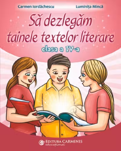 Să dezlegăm tainele textelor literare - Clasa 4