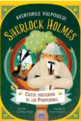 Aventurile vulpoiului SHERLOCK HOLMES. Cazul misterios al lui Pimpernel, volumul 1