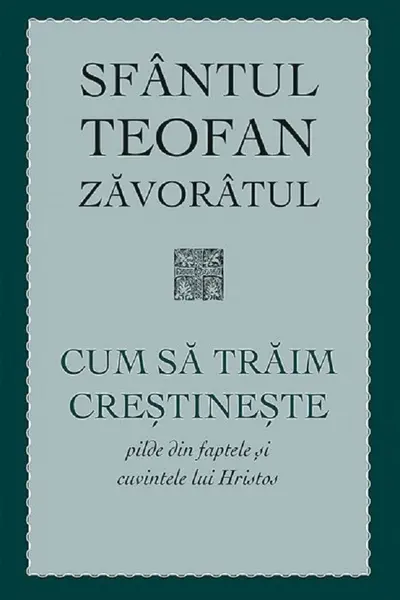 Cum să trăim creștinește. Pilde din faptele și cuvintele lui Hristos