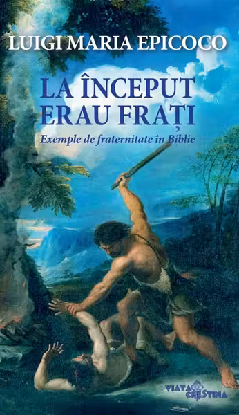 La început erau frați. Exemple de fraternitate în Biblie