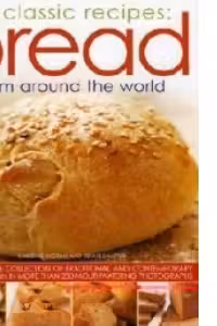 Bread From Around World 55 Classic Recipes