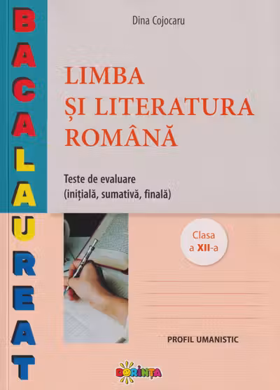 Limba si literatura romana. Teste de evaluare. Clasa a 12-a Profil umanistic