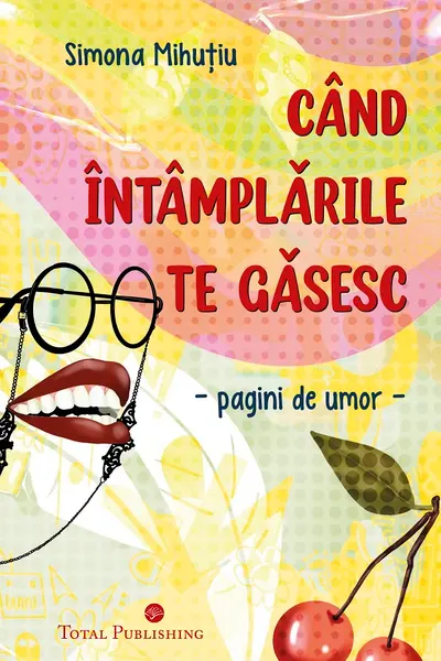Când întâmplările te găsesc. Pagini de umor