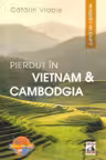Pierdut în Vietnam și Cambodgia. Jurnal de călătorie