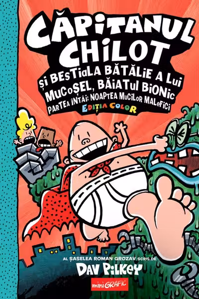 Căpitanul Chilot și bestiala bătălie a lui mucoșel, Băiatul bionic. Partea întai. Noaptea mucilor malefici