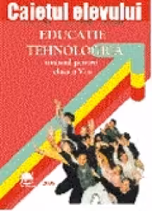 Educatie tehnologica. Caietul elevului pentru clasa a V-a