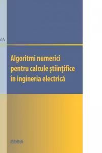 Algoritmi numerici pentru calcule stiintifice in ingineria electrica