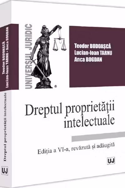 Dreptul proprietatii intelectuale. Editia a 6-a, revizuita si adaugita