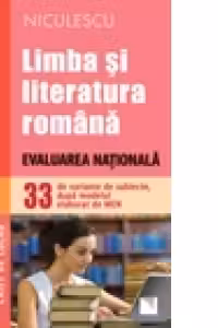 Limba si literatura romana. Evaluarea Nationala. 33 de variante de subiecte dupa modelul elaborat de MEN - Caiet de lucru